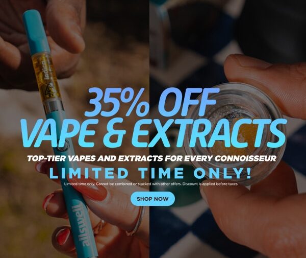 35% Off Vapes & Extracts