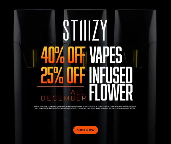 40% Off STIIIZY Vape & 25% Infused Flower