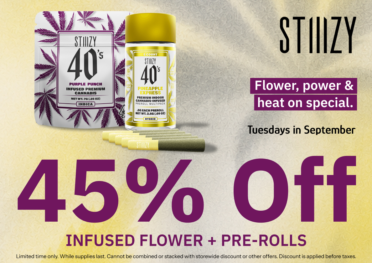 45% Off STIIIZY Infused Flower & Pre-rolls
